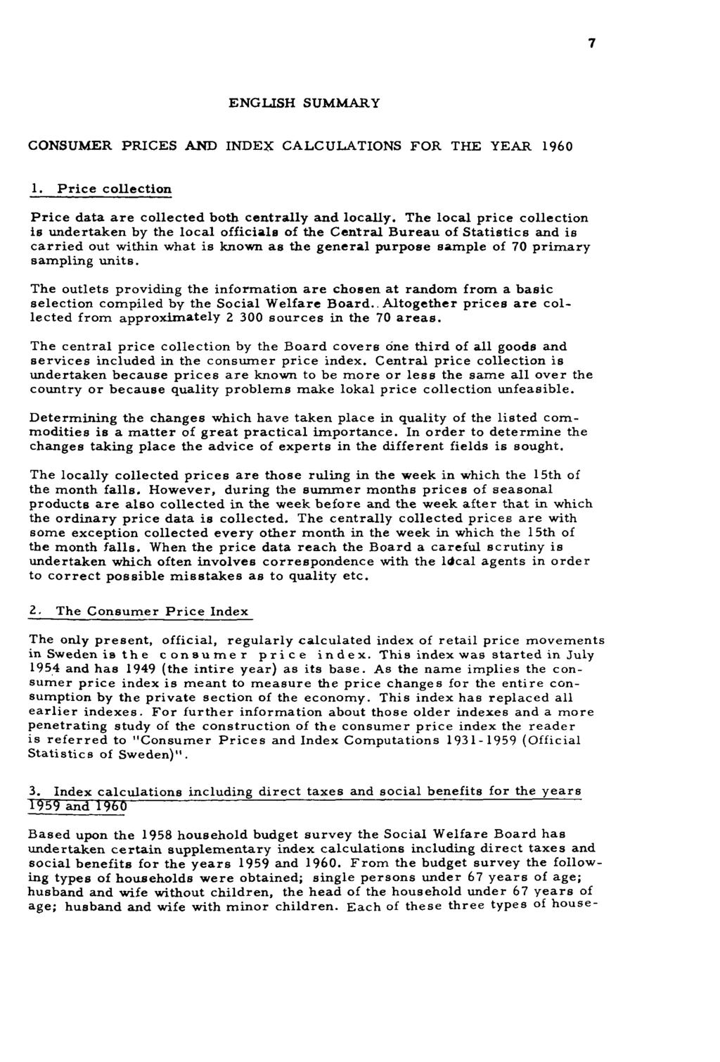 7 ENGLISH SUMMARY CONSUMER PRICES AND INDEX CALCULATIONS FOR THE YEAR 1960 1. Price collection Price data are collected both centrally and locally.