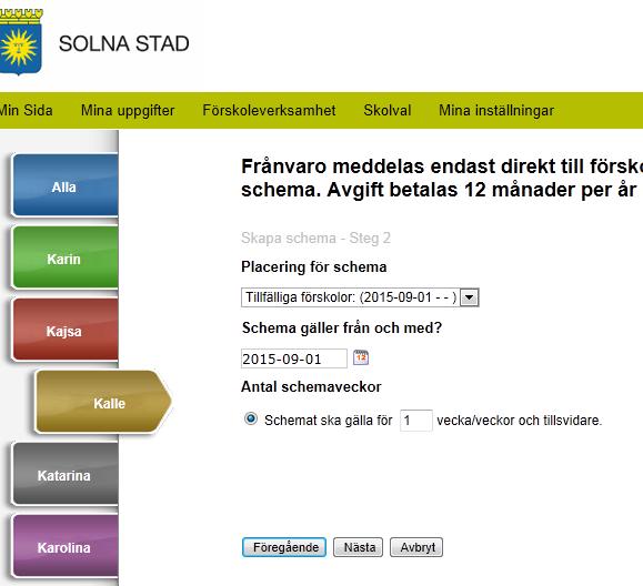 Välj aktuell förskola Välj i almanackan från vilket datum du önskar ändra schema. Fyll i så många veckor schemat ska rulla.* När du har samma tider varje vecka fyller du i 1.