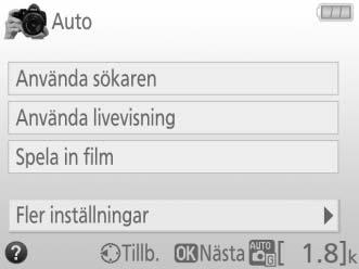 trycka på 2 för att komma åt följande inställningar (vilka inställningar som är tillgängliga beror på vilket fotograferingsalternativ som valts): Blixtinställningar > Blixtläge Blixtinställningar >