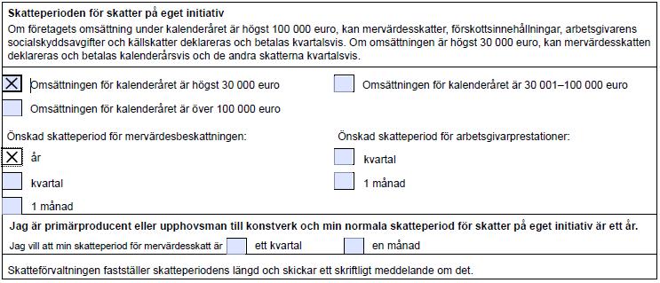 SIDA 4 PÅ BLANKETTEN DEKLARATIONS- OCH BETALNINGSPERIOD FÖR SKATTER PÅ EGET INITIATIV Om företagets omsättning eller motsvarande avkastning är över 50 000 euro under ett kalenderår behöver den här