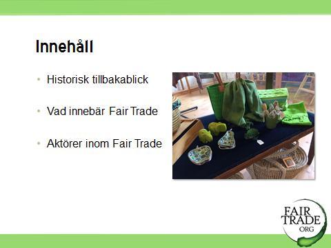 (en kommer ifrån Fair Trade Shop i Norrköping) 2 3 2.