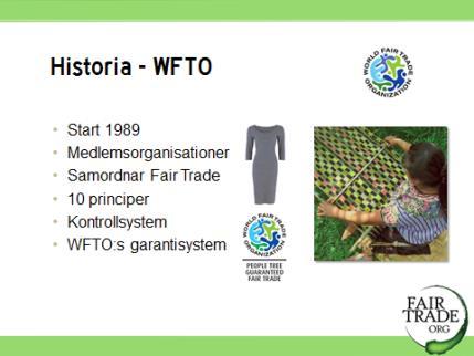 heta Världsbutiker. På internationell nivå bildades IFAT (International Federation of Alternative Trade) 1989, föregångaren till WFTO. 8 8.