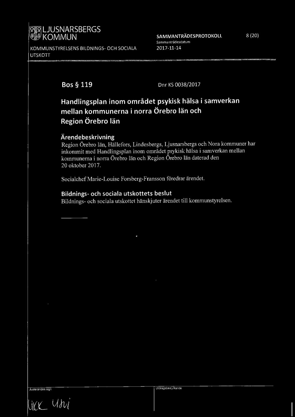 har inkommit med Handlingsplan inom området psykisk hälsa i samverkan mellan kommunerna i norra Örebro län och Region Örebro län daterad den 20 oktober 2017.