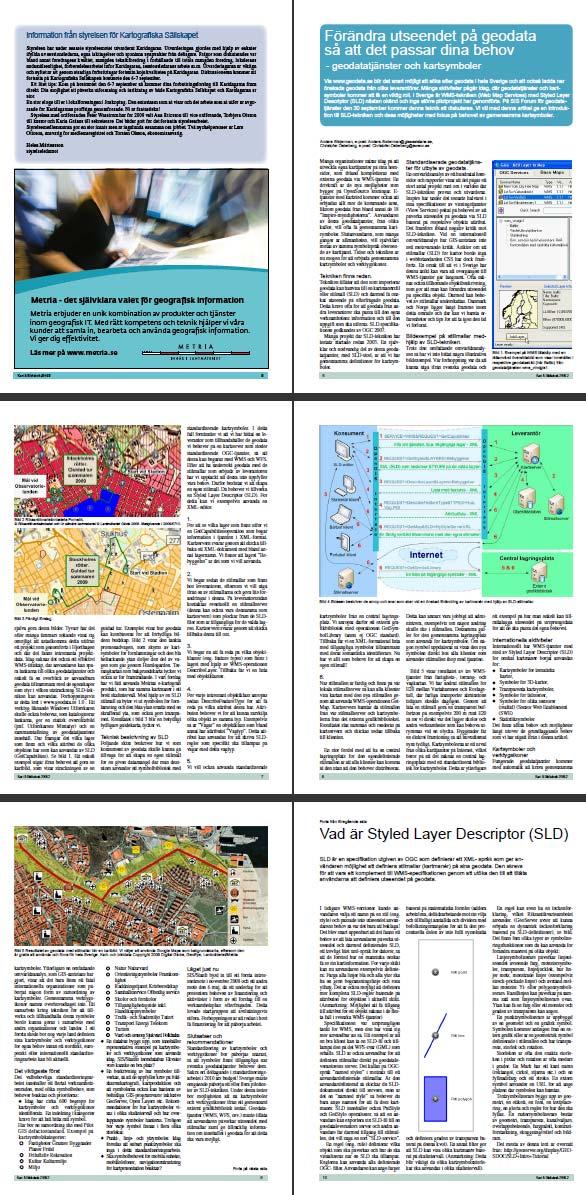 Vill du veta mer om WMS+SLD? Referensdokumentation Två artiklar i nummer två => 2009 av Kart & Bildteknik.