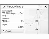 168 Infotainmentsystem Välj Favorit för att spara den aktuella platsen som favorit. f-ikonen fylls i och adressen har sparats i favoritlistan. Kartinställningar Kartvy Tre olika kartvyer kan väljas.
