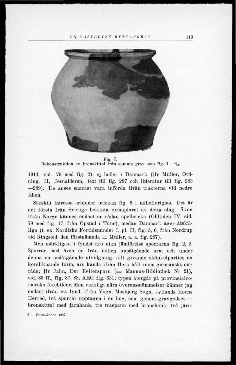 ES VÄSTGÖTSK RYT TARGRAV 113 M Fig. 7. Rekonstruktion av bronskittel från samma grav som fig. 1. 1 l l. 1914, sid. 79 med fig.