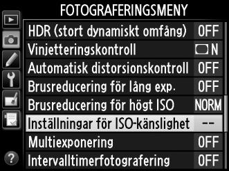 A Meny för ISO-känslighet ISO-känsligheten kan också justeras med alternativet ISO-känslighet i fotograferingsmenyn (0 268).