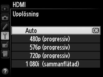 HDMI-alternativ Alternativet HDMI i inställningsmenyn (0 325) kontrollerar upplösningen och andra avancerade HDMI-alternativ. Upplösning Välj format på bilder som sänds till HDMIenheten.