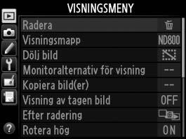 U Menyguide D Visningsmenyn: Hantera bilder Tryck på G för att visa visningsmenyn och välj sedan fliken K (visningsmeny).