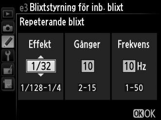 e3: Blixtstyrning för inb. blixt G-knappen A Anpassade inställningar Välj blixtläge för den inbyggda blixten.