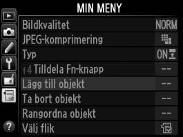 O Min meny/m Inställningshistorik För att visa Min meny trycker du på G och väljer fliken O (Min meny).