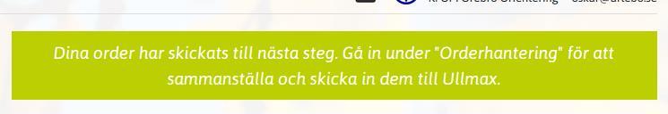 För kontaktpersoner återstår dock lite jobb - alla order (alltså även de du lägger in själv) ska sammanställas och skickas vidare in till Ullmax. Det görs under menyvalet Orderhantering.