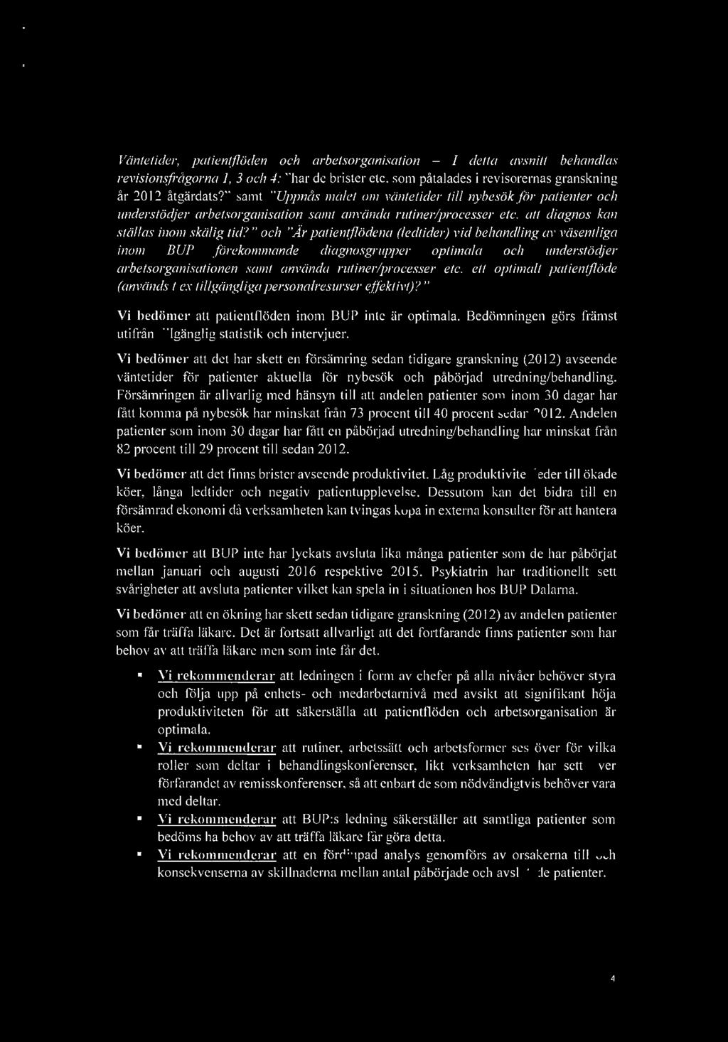 helseplan- Väntetider, patientflöden och arbetsorganisation - I detta avsnitt behandlas revisionsfrågorna 1, 3 och 4: "har de brister etc. som påtalades i revisorernas granskning år 201 2 åtgärdats?