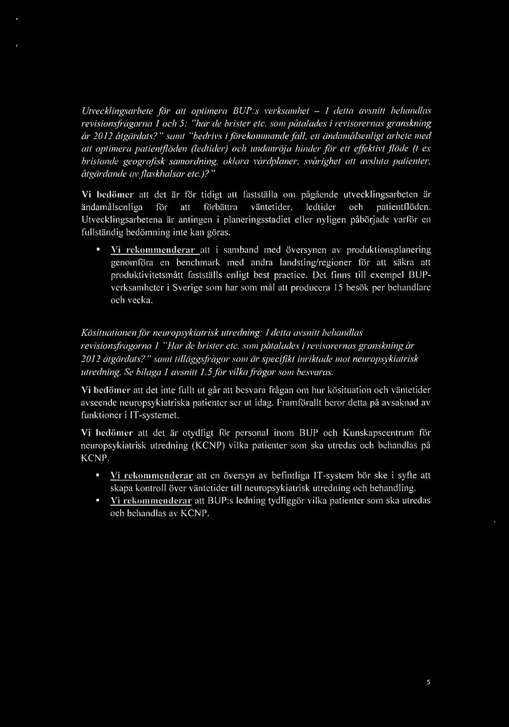 helseplan- Utvecklingsarbete för all optimera BUP:s verksamhet - I detta avsnitt behandlas revisions.frågorna 1 och 5: "har de brister etc. som påtalades i revisorernas granskning år 2012 åtgärdats?