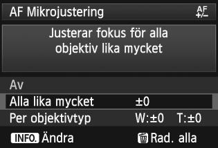 Om du utför den här justeringen kan det hända att korrekt fokus inte kan ställas in. Justera Alla lika mycket Ställ in justeringen manuellt genom att justera, fotografera och kontrollera resultatet.