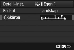 Tryck på knappen <M> för att registrera den ändrade bildstilen. Menybilden Bildstil visas då igen. Grundläggande bildstil anges till höger om [Egen *].