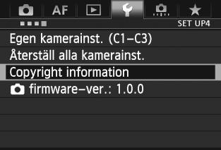 3 Ställa in Copyright-informationN När du ställer in copyright-information registreras den i bilden i form av Exif-data. 1 Välj [Copyright information].