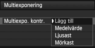 P MultiexponeringarN 4 Ställ in [Multiexpo. kontr.]. Välj önskad kontrollmetod för multiexponering och tryck sedan på <0>. Lägg till Exponeringen för varje enskild exponering läggs till kumulativt.