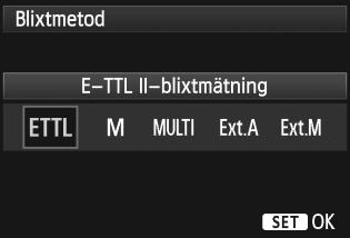 Exempel på visning Trådlösa funktioner Blixtmetod Slutarsynkronisering Blixtzoom (blixtljus) Variation blixtexponering Blixtexponeringskompensation Blixtmetod Du kan välja den blixtmetod som passar