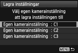 På fliken [54] väljer du [Egen kamerainst. (C1-C3)] och trycker på <0>. 332 2 3 Automatisk uppdatering Välj [Lagra inställningar].