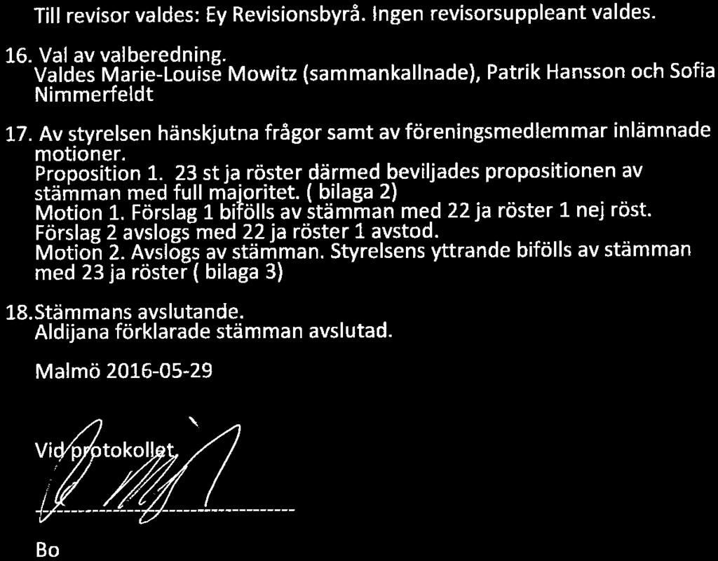 Till revisor valdes: Ey Revisionsbyrå. Ingen revisorsuppleant valdes. 16. Val av valberedning.... _.