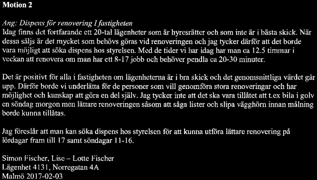 Att föreningen tillåter elburen golwärme mot att bostadsinnehavaren installerar en elmätare och sedan får betala en årlig summa beroende hur mycket deras elmätare överstiger genomsnittet i byggnaden.