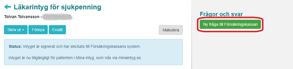 6. Hantera frågor och svar om intyg När ett FK-intyg har signerats och skickats till Försäkringskassan går det att ställa frågor om det till Försäkringskassan i Webcert.