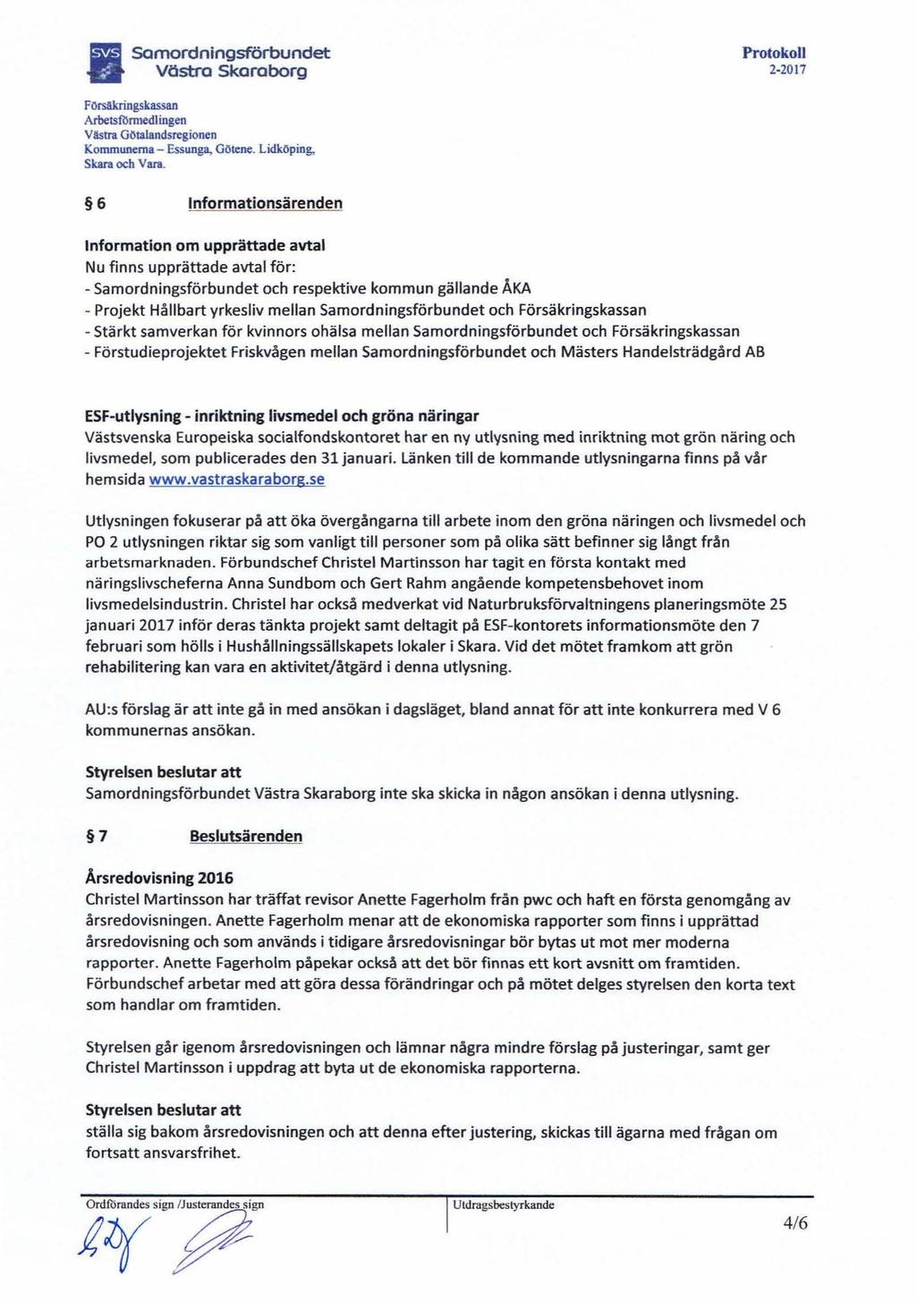 Samordningsförbundet Vöstra Skaraborg ProtokoU 2-2017 F Orsakringskassan Arbetsfilnnedlingen Västra Götalandsregionen Kommunerna - Essunga, Götene. Lidköping, Skara och Vara.