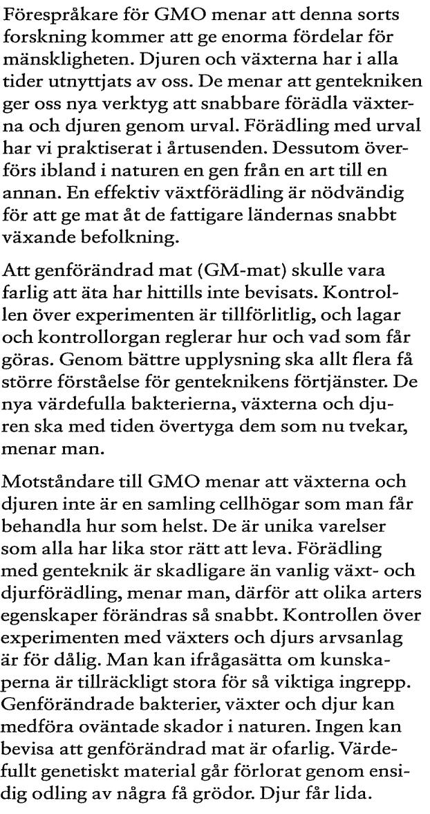 INTRODUKTION av GMO Om växt och djurförädling och att utveckla nya mediciner Vad är GMO? Grundboken 346-347,349-351 Fokusboken 292-295? Instuderingsfrågor: 1.