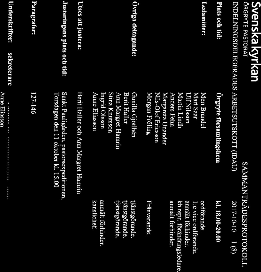 Svenska kyrkan+ ÖRGRYTE PASTORAT SAMMANTRADESPROTOKOLL TNDELN1NGSDELEGERADES ARBETSUTSKOTT (DAU) 20 17-10-10 1 (8) Plats och tid: Örgryte forsamlingshem Id. 18.00-20.