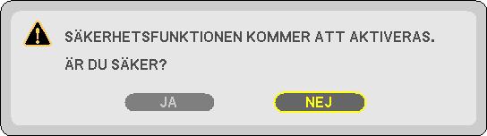 Tryck på och håll ned POWER-knappen i cirka 1 sekund. Projektorn sätts på och ett meddelande visas som talar om att projektorn är låst. 2.