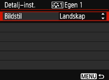 Menybilden Detalj-inst. visas. 3 Tryck på <0>. Med [Bildstil] vald trycker du på <0>. 4 Välj grundläggande bildstil.