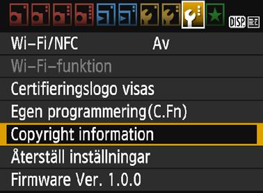 Praktiska funktioner 3 Ställa in copyright informationn När du ställer in copyright information läggs den till bilden i form av Exif-data. 1 Välj [Copyright information].