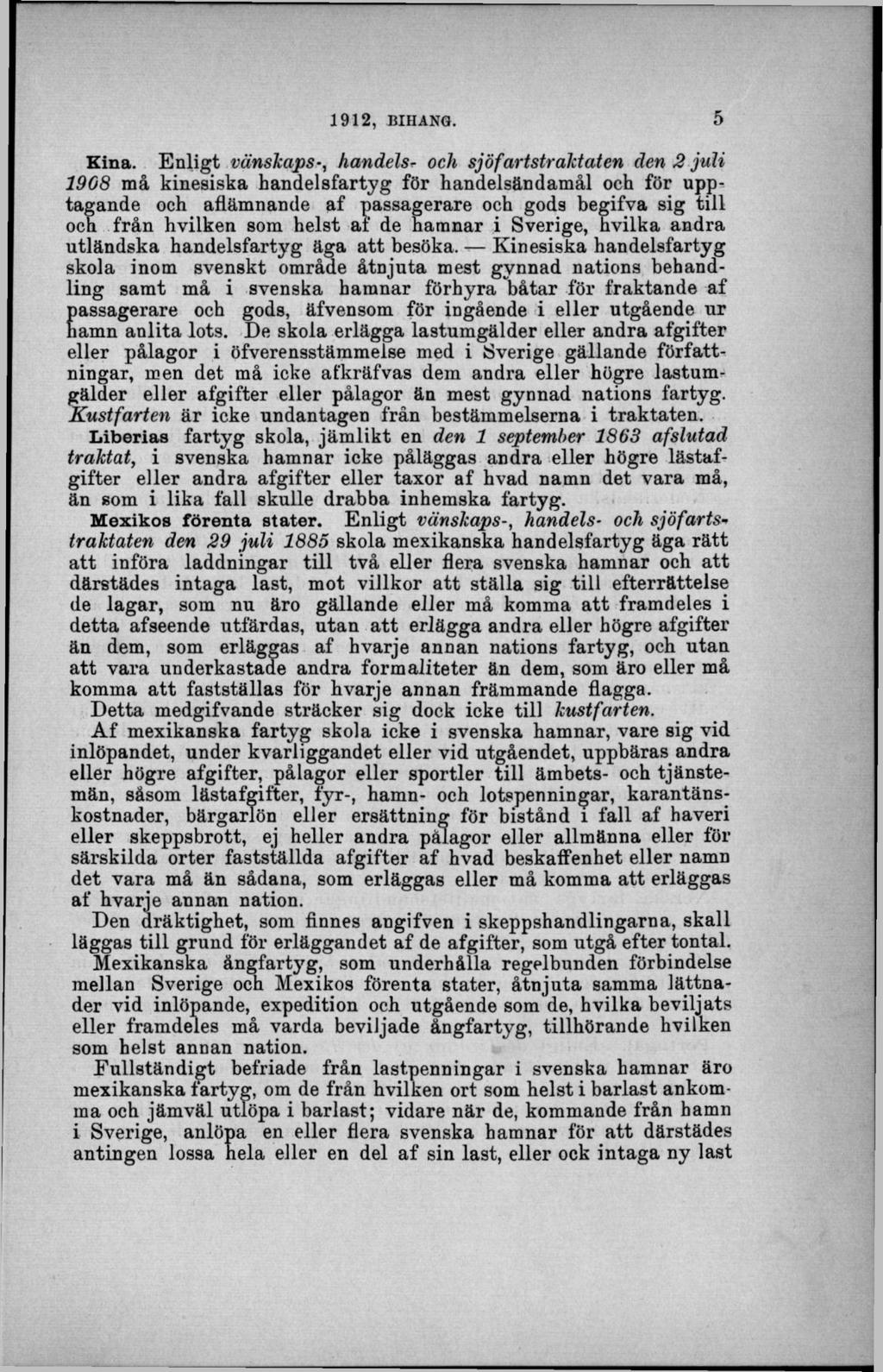 Kina. E n lig t vänskaps-, handels- och sjöfart strakt atén den 2 ju li 1908 m å kinesiska h an d elsfarty g för handelsändam ål och för u pptagande och aflämnande af passagerare och gods begifva sig