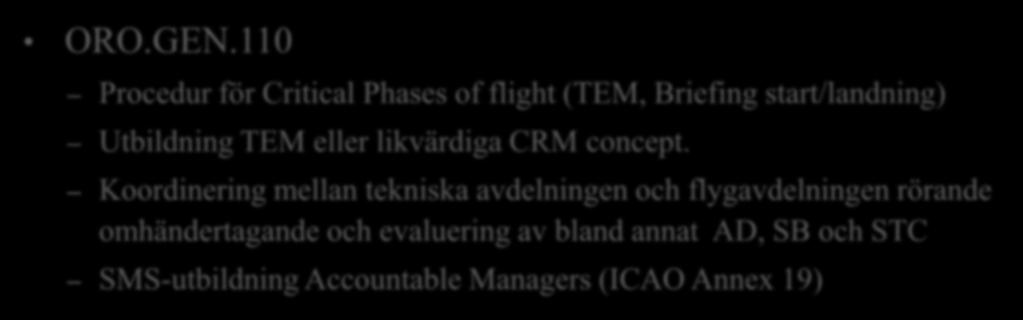 Resultat av genomförd tillsyn vanliga findings #1 ORO.GEN.110 Procedur för Critical Phases of flight (TEM, Briefing start/landning) Utbildning TEM eller likvärdiga CRM concept.