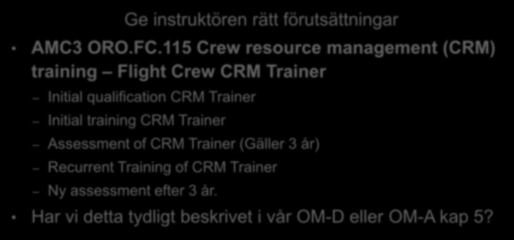 CRM Effektivitet och verktyg Ge instruktören rätt förutsättningar AMC3 ORO.FC.