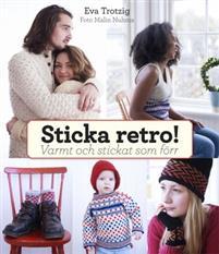 Sticka retro! : varmt och stickat som förr PDF ladda ner LADDA NER LÄSA Beskrivning Författare: Eva Trotzig. Sticka dem, bär dem, älska dem - retrofavoriter för stora och små!