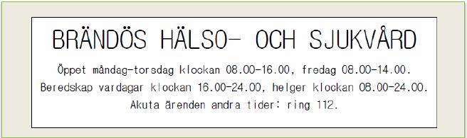 8-16, fredagar 8-14. Därefter beredskap till kl 24. Veckoslut och helgdagar beredskap kl 8-24 Telefontid alla vardagar kl. 9-11. Vänligen respektera tiderna.