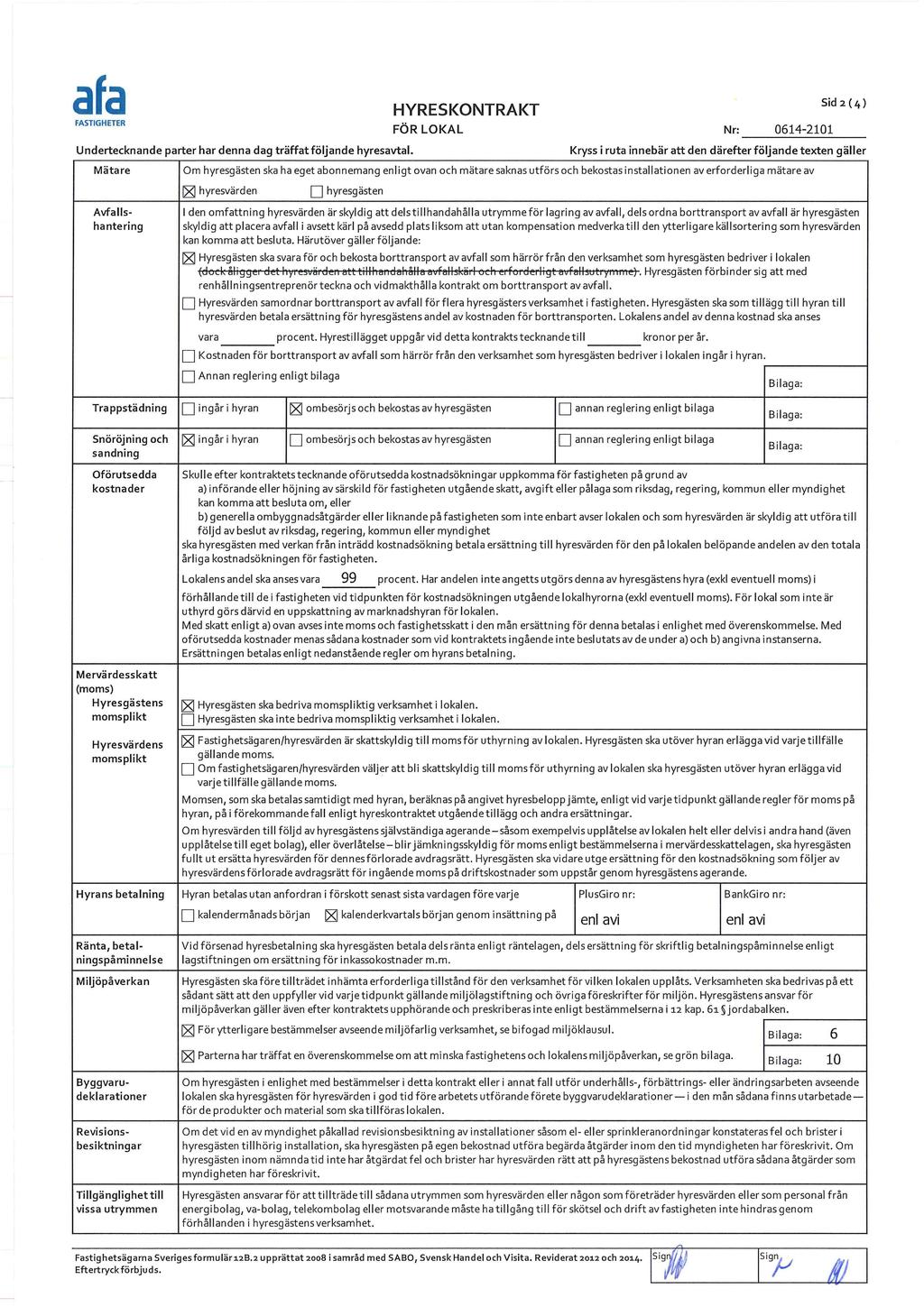 afa Sid 2 ( 4 ) HYRESKONTRAKT FÖR L O K A L Nr: Undertecknande parter har d e n n a dag t r ä f f a t följ ande hyresavtal.