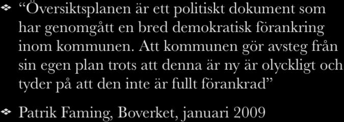 Vad säger dom som vet? Översiktsplanen är ett politiskt dokument som har genomgått en bred demokratisk förankring inom kommunen.