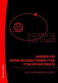 TEFYMA : handbok för grundläggande teknisk fysik, fysik och matematik PDF ladda ner LADDA NER LÄSA Beskrivning Författare: Erik Ingelstam.