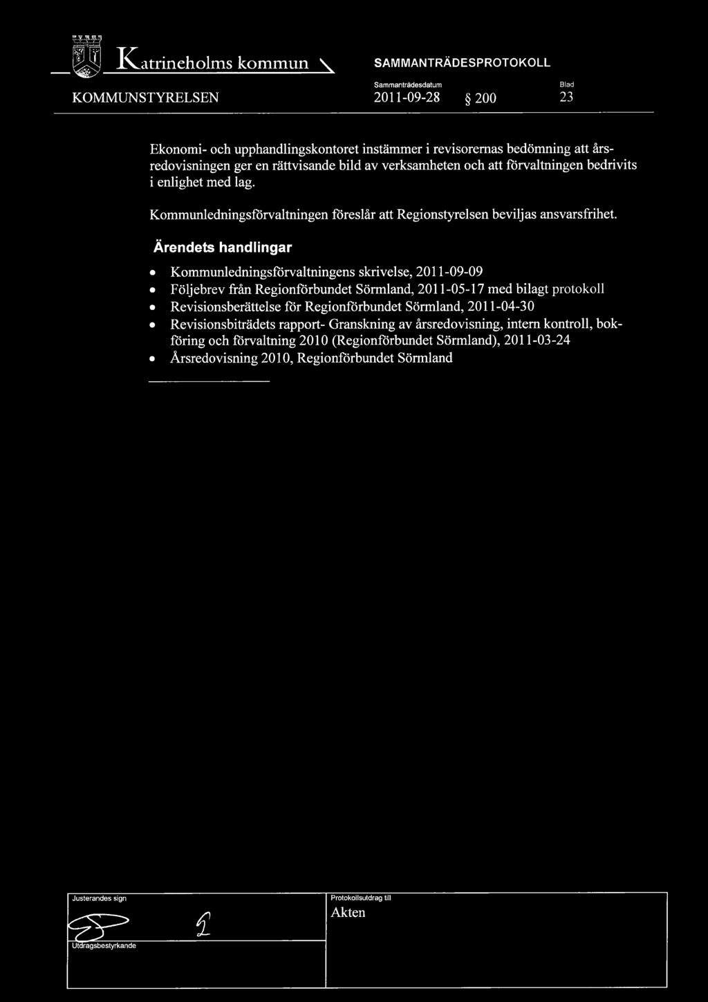 Ärendets handlingar Kommunledningsförvaltningens skrivelse, 2011-09-09 Följebrev från Regionförbundet Sörmland, 2011-OS-17 med bilagt protokoll Revisionsberättelse för Regionförbundet Sörmland,