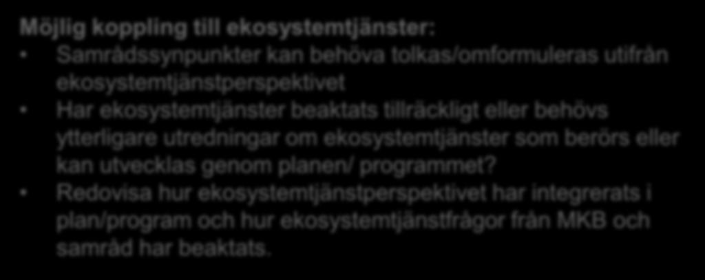 Revidera plan/program med MKB Färdigt förslag till plan/program Nej Ja Redovisning hur miljöaspekter har integrerats Samrådssynpunkter kan behöva tolkas/omformuleras utifrån