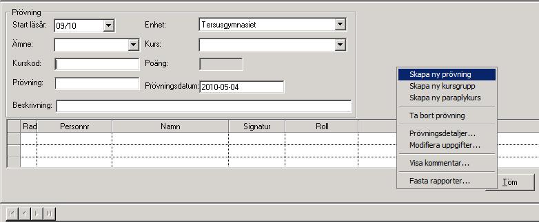 Prövning Prövning hittar du under huvudflik Kurs. I comboboxen under urvalsträdet väljer du Prövning. Skapa ny prövning Högerklicka på bakgrunden i detaljfliken Grunduppgifter välj Skapa ny prövning.