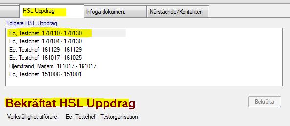 Mina sidor Beställda HSL Uppdrag På fliken HSL-uppdrag I rubrikträdet. De åtgärder som är bekräftade HSL-uppdrag får denna symbol.