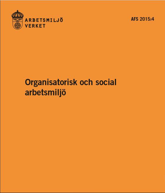 17 Organisatorisk och social arbetsmiljö, AFS 2015:4 Arbetsmiljölagen 3 kap 2 vidta alla åtgärder som behövs för att förebygga att arbetstagare utsätts för ohälsa eller olycksfall. AML 2 kap.