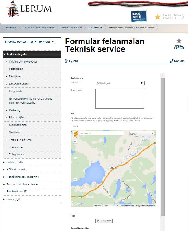 Formulär på hemsida Ett vanligt sätt att ge allmänheten en mer tillgänglig och flexibel möjlighet att lämna felanmälningar och synpunkter är med ett formulär på kommunens hemsida.