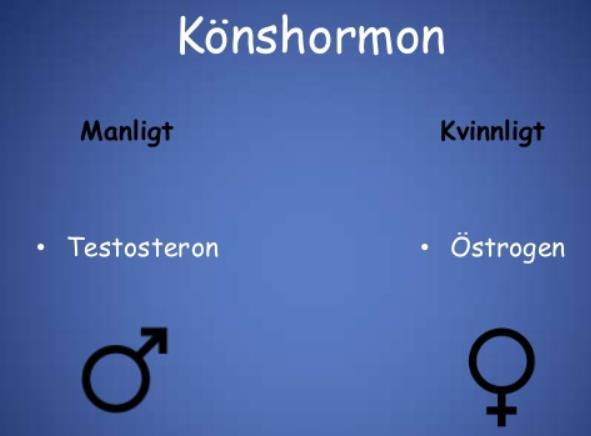 Könshormon Könshormonernas har betydelse för Könskarakteristika Menstruation och ägglossning Sexuell funktion och fertilitet hos båda kön Bentäthet, kroppssammansättning Stor variation