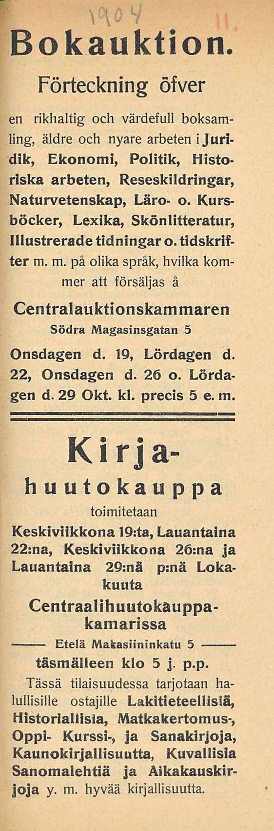 Bokauktion. Förteckning öfver en rikhaltig och värdefull boksamling, äldre och nyare arbeten i Juridik, Ekonomi, Politik, Historlska arbeten, Reseskildringar, Naturvetenskap, Läro- o.