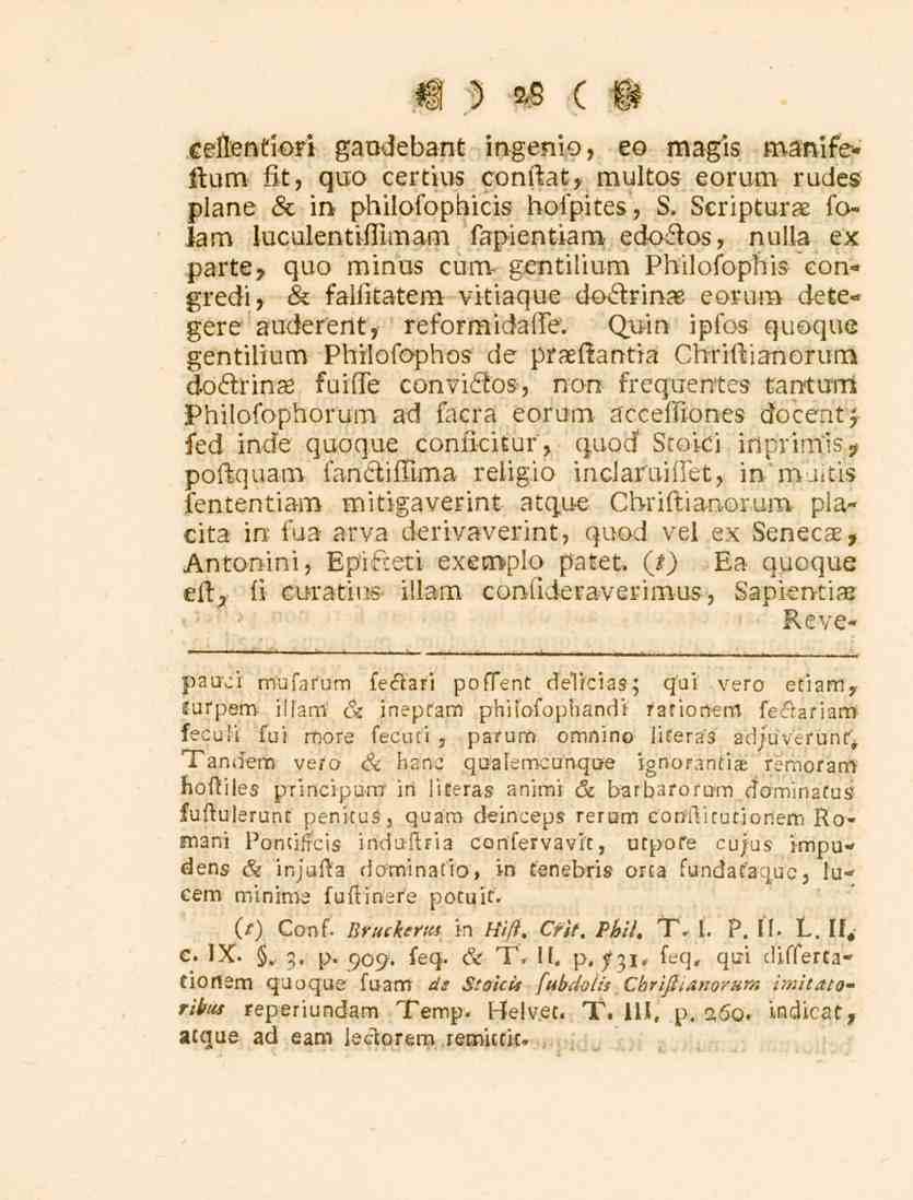 W ) 28 ( W cellentiori gaudebant ingenio, eo magis manifeftum fit, quo certius conftat, multos eorum rüdes plane sc in philofophicis hofpites, 8. Scriptura.